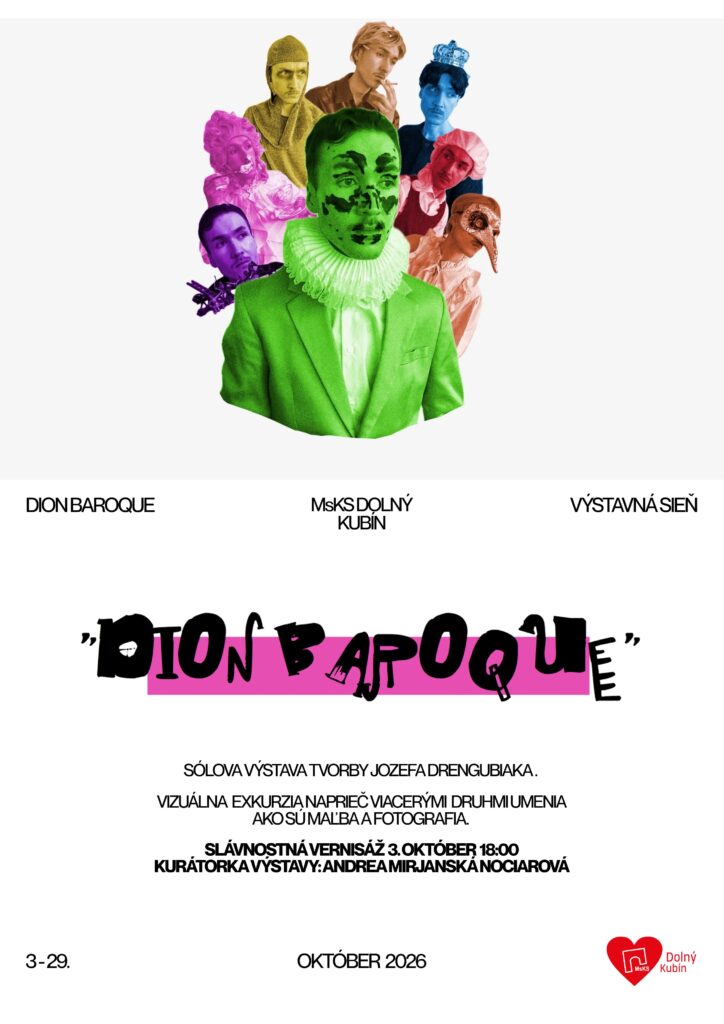 DION BAROQUE – SÓLOVÁ VÝSTAVA TVORBY JOZEFA DRENGUBIAKA Mestské kultúrne stredisko Dolný Kubín